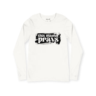 THIS MAMA PRAYS LONG SLEEVE - WHITE